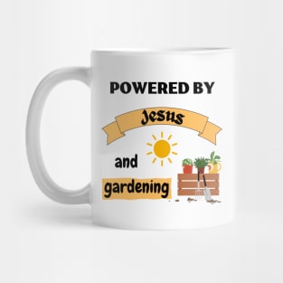 Powered by Jesus and gardening Mug